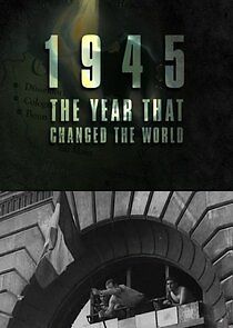 Watch 1945: The Year That Changed the World