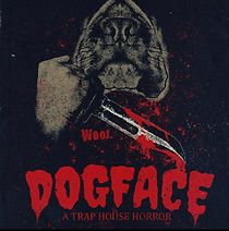 Watch Dogface: A TrapHouse Horror
