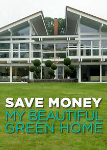 Watch Save Money: My Beautiful Green Home