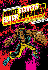 Watch White Scripts and Black Supermen: Black Masculinities in Comic Books