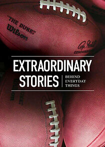 Watch Extraordinary Stories Behind Everyday Things