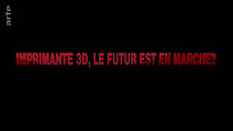Watch Zukunft aus dem Drucker: Wie 3D-Druck unsere Welt verändert