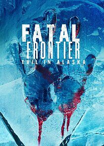 Watch Fatal Frontier: Evil in Alaska