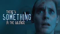 Watch There's Something in the Silence (Short 2020)