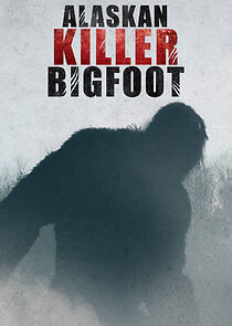 Watch Alaskan Killer Bigfoot