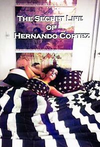 Watch The Secret Life of Hernando Cortez