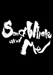 Watch Sand Whale and Me