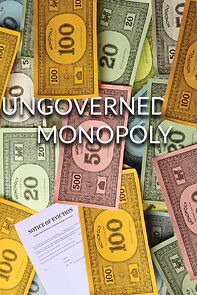 Watch Ungoverned Monopoly (Short 2016)