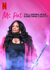 Watch Ms. Pat: Y'all Wanna Hear Something Crazy? (TV Special 2022)