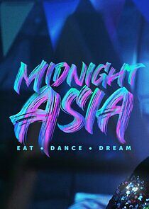 Watch Midnight Asia: Eat · Dance · Dream