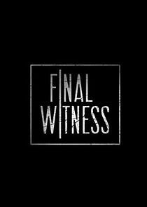Watch Final Witness