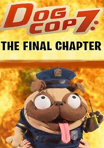 Watch Dog Cop 7: The Final Chapter (Short 2021)