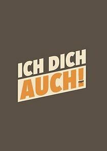 Watch Ich dich auch!