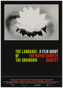 Watch The Language of the Unknown: A Film About the Wayne Shorter Quartet