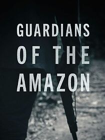 Watch Guardians of the Amazon