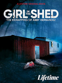 Watch Girl in the Shed: The Kidnapping of Abby Hernandez