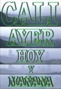 Watch Cali: ayer, hoy y mañana