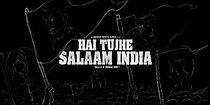 Watch Hai Tujhe Salaam India