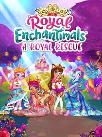 Watch Royal Enchantimals: A Royal Rescue