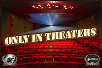 Watch Only in Theaters