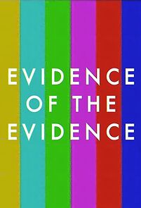 Watch Evidence of the Evidence (Short 2018)