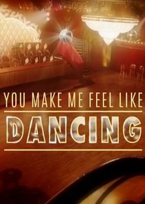 Watch You Make Me Feel Like Dancing