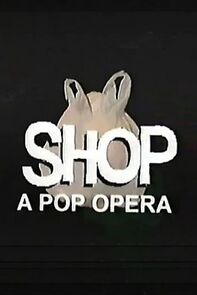 Watch SHOP: A Pop Opera (Short 2019)