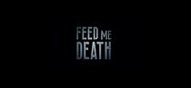 Watch Feed Me Death (Short 2019)