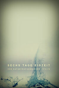 Watch Sechs Tage Eiszeit - Der Katastrophenwinter 1978/79