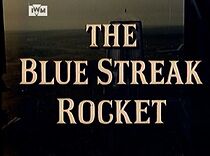 Watch The Blue Streak Rocket: Britain's Part in Europe's Space Plan (Short 1964)