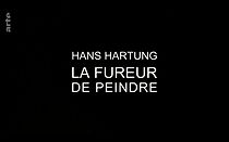 Watch Hans Hartung, la fureur de peindre