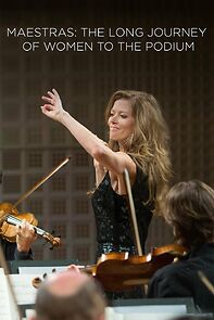 Watch Maestras: The Long Journey of Women to the Podium