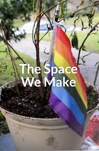 Watch The Space We Make (Short 2021)