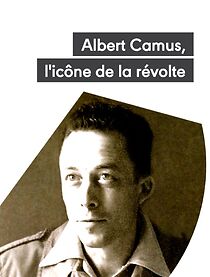 Watch Albert Camus: An Icon of Revolt