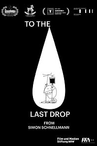 Watch To the last drop (Short 2021)