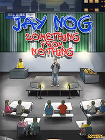 Watch Jay Nog: Something from Nothing (TV Special 2021)