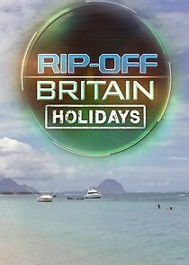 Watch Rip Off Britain: Holidays
