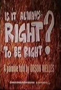 Watch Is It Always Right to Be Right? (Short 1970)