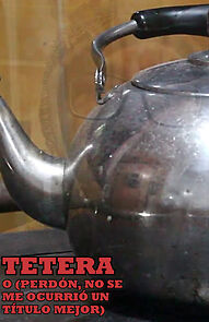 Watch Tetera o: Perdón, no se me ocurrió un título mejor (Short 2021)