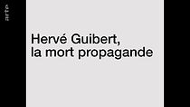 Watch Hervé Guibert, la mort propagande