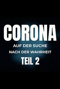 Watch Corona - auf der Suche nach der Wahrheit, Teil 2