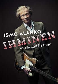 Watch Ismo Alanko: Ihminen, mutta mikä se on? (TV Special 2020)