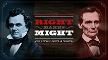 Watch Right Makes Might: The Lincoln-Douglas Debates