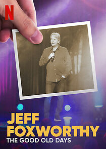 Watch Jeff Foxworthy: The Good Old Days (TV Special 2022)