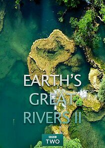 Watch Earth's Great Rivers II