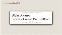 Watch Alain Ducasse, Japanese Cuisine Par Excellence