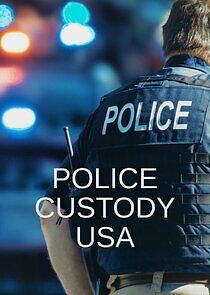 Watch Police Custody USA