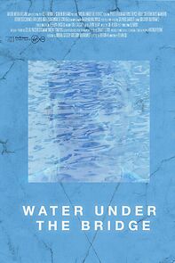 Watch Water Under the Bridge (Short 2022)