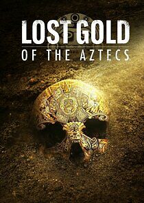 Watch Lost Gold of the Aztecs