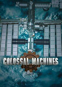Watch Colossal Machines